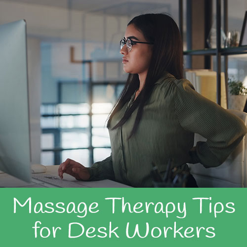 Massage Therapy Tips for Desk Workers